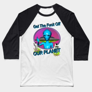 Get Off Our Planet - Alien UFO Funny Sci Fi Retro Neon 90's Y2K (color variant 1) Baseball T-Shirt